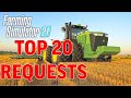 TOP 20 REQUESTS FOR FARMING SIMULATOR 21