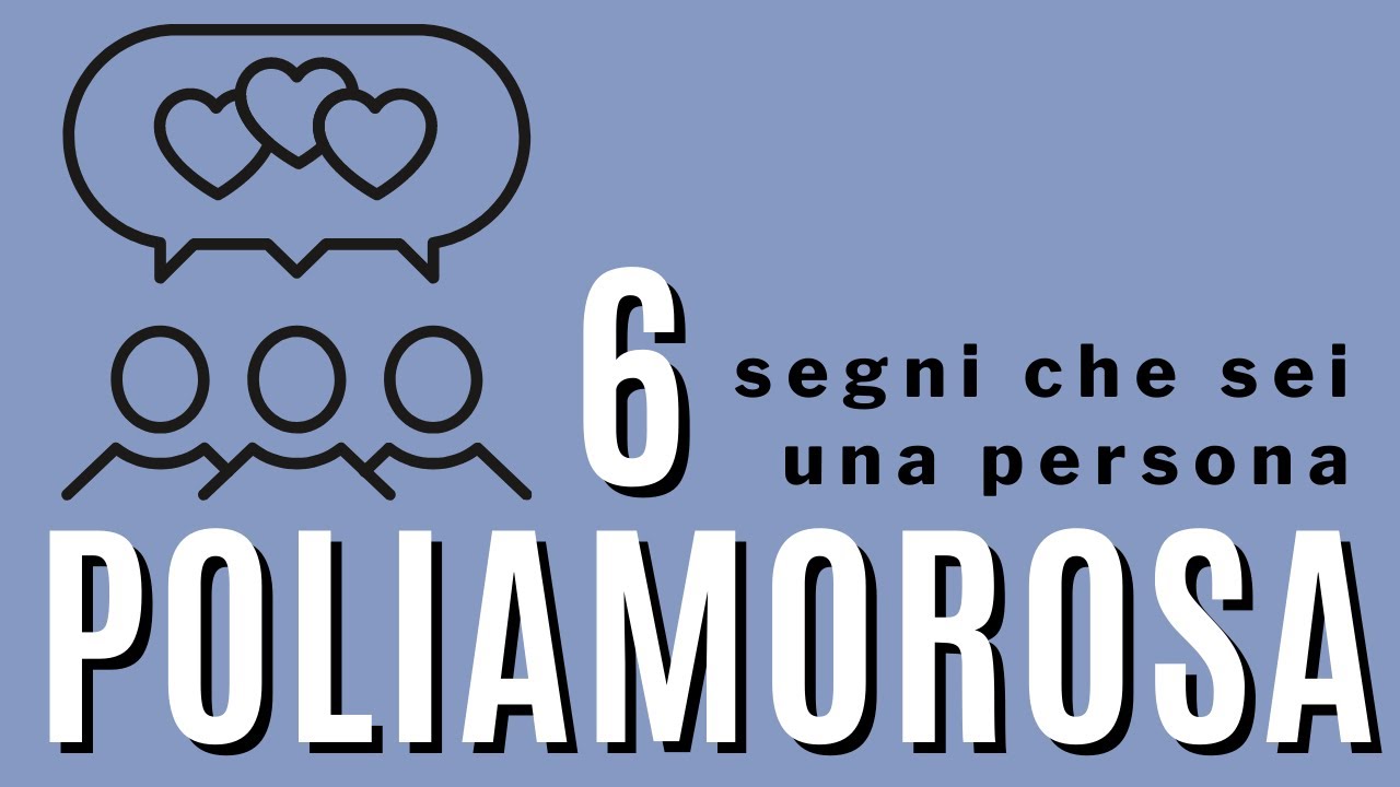 sei una persona poliamorosa? 6 segni del poliamore