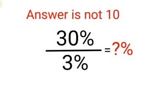 30%÷3% = ?% The answer is not 10. Only for smart ones! American Math Olympiad #percentages