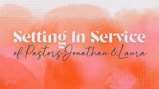Setting in Service of Pastors Jonathan & Laura Bryan | 10.27.24