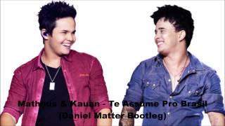 Matheus & Kauan - Te Assume Pro Brasil (Daniel Matter Bootleg)