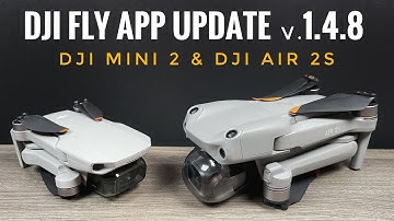 DJI Fly App Update v1.4.8 - New Features For DJI Mini 2 & Air 2S