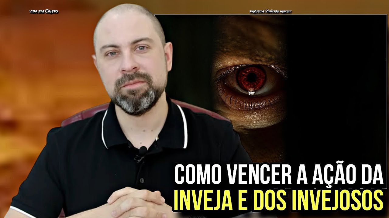 COMO VENCER A AÇÃO DA INVEJA E DOS INVEJOSOS! - PROFETA VINÍCIUS IRACET 