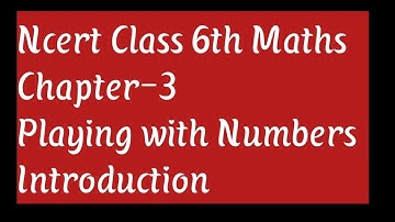 Maths class 6th chapter 3 introduction playing with Numbers