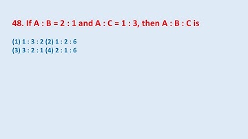 48. If A : B = 2 : 1 and A : C = 1 : 3, then A : B : C is || edu214
