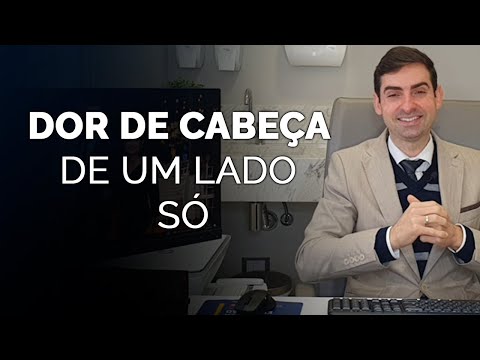 Dor de cabeça de um lado só. O que pode ser? - Dr. Paulo Faro Neurologista