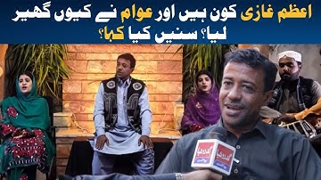 Who is Azum Ghazi and why did the people surround him? What did he say about this?