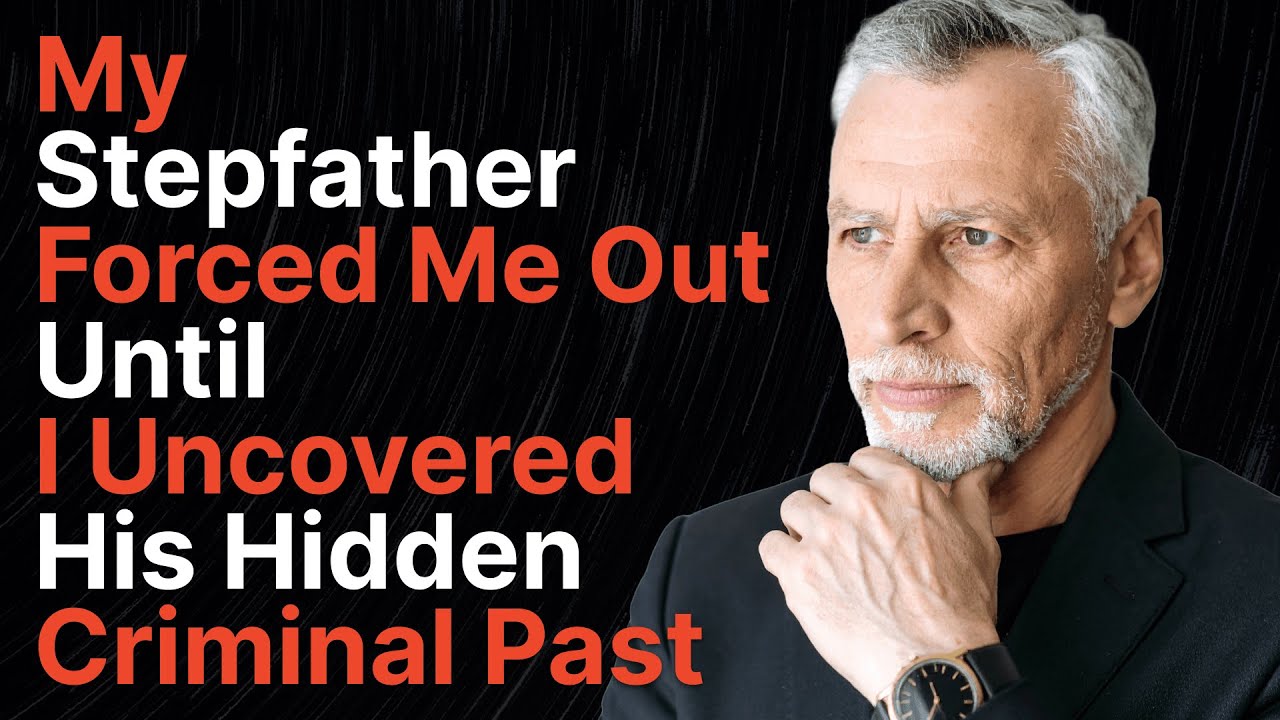 My Stepfather Forced Me Out — Until I Uncovered His Hidden Criminal Past