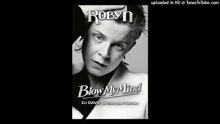 Robyn - Blow My Mind (DJ Dave-G Ext Version)