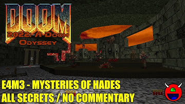 Doom: 2022: A Doom Odyssey - E4M3 Mysteries of Hades - All Secrets No Commentary