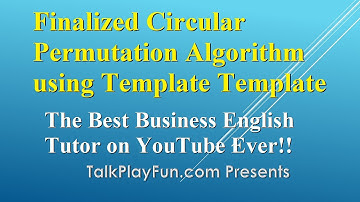 SYCL 015 - Finalize Circular Permutation Algorithm - Best Business English Tutor On YouTube Ever!!