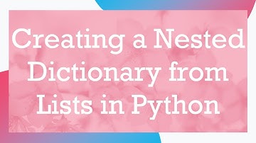 Creating a Nested Dictionary from Lists in Python