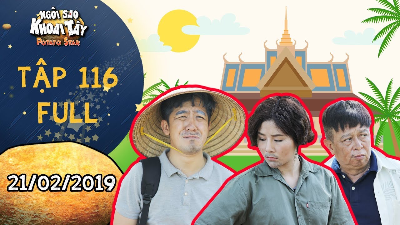 Ngôi sao khoai tây | tập 116 full: Bộ 3 phản động lên kế hoạch sang Campuchia để trốn lệnh truy nã