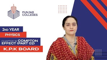 PGC Lectures-Inter Part 2-KPK Board-Physics-Chapter 18-Compton Effect (Part 02)