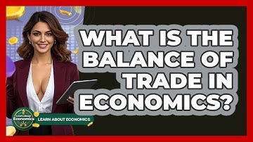 What Is The Balance Of Trade In Economics? - Learn About Economics