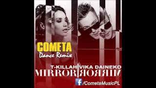 Download Lagu T Killah \u0026 Vika Daineko  - Mirror Mirror  ( Cometa Dance Remix ) MP3