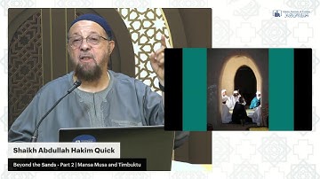 Beyond the Sands - Part 2 | Mansa Musa and Timbuktu | Shaikh Abdullah Hakim Quick