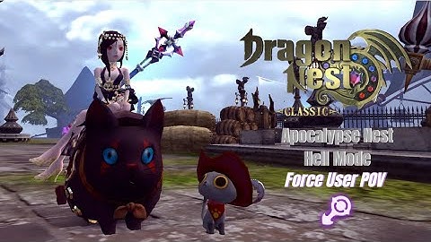 DragonNest Classic: Apocalypse Nest Hell Mode Chill & Smooth Run | Force User POV