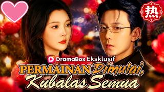 【Drama Hits】💕Permainan Dimulai, Kubalas Semua (Sulih Suara) #romantis #drama #dramabox