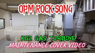 OPM Viral Song (Pinoy Rock Version).   ||maintenance kG2 gasturbine cover video 