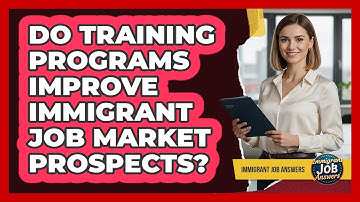 Do Training Programs Improve Immigrant Job Market Prospects?