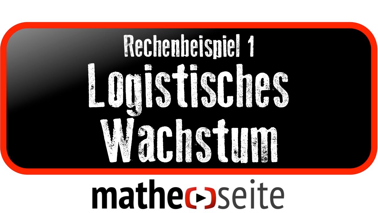 Logistisches Wachstum berechnen, Beispiel 1 | A.07.04