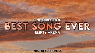One Direction - Best Song Ever | Empty Arena