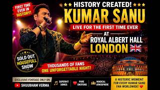 🔥HISTORY CREATED🔥Kumar Sanu performs LIVE for the FIRST TIME EVER at the legendary Royal Albert Hall