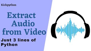 Extract Audio From Any Video || Python 🔥🔥😎