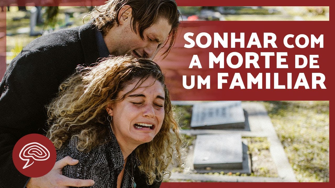 Sonhar Com Morte De Parente Proximo: O Que Significa? – IXXLIQ