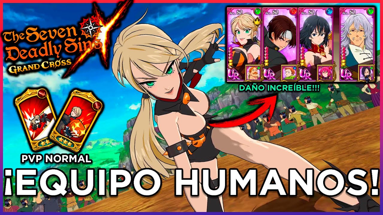 EQUIPO HUMANOS *DOMINA* EN PVP , ÚSALO SI PUEDES!!!  | Seven Deadly Sins: Grand Cross