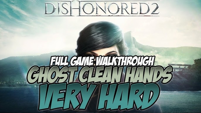 Dishonored 2 - A Long Day in Dunwall Walkthrough [HD 1080P/60FPS] 