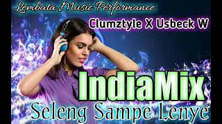 Indiamix Seleng Sampe Lenye(New Remix) Clumztyle ft Usbeck W