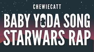 Video thumbnail of "ChewieCatt - Baby Yoda Song - A Star Wars Rap (Lyrics)"