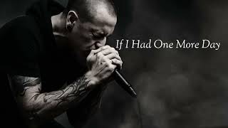 Linkin park - If i had one more Day (Chester bennington)