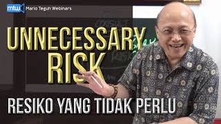 Unnecessary Risk - Resiko Yang Tidak Perlu - Mario Teguh Webinar