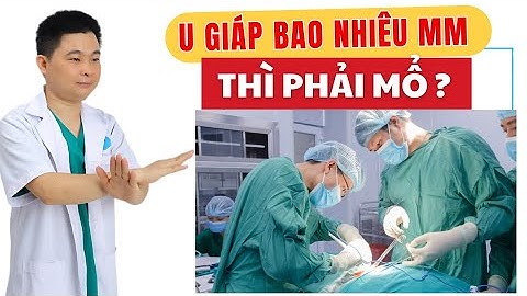 Kích Thước U Tuyến Giáp Bao Nhiêu Thì Phải Mổ | Bác Sĩ Chiều