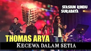 THOMAS ARYA - KECEWA DALAM SETIA (Live Stasiun Rindu Surabaya)