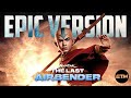 AVATAR: The Last Airbender Theme | EPIC Trailer Version (Extended)