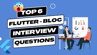 Top 6 Flutter Bloc Interview Question | Flutter Interview Questions
