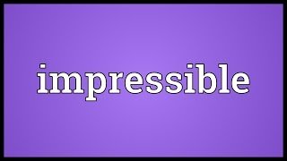 Impressible Meaning