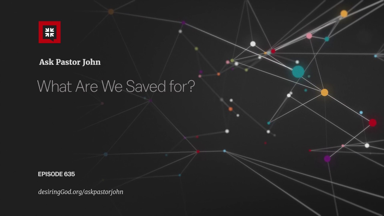 ask pastor john episode 670 ask pastor john episode 670