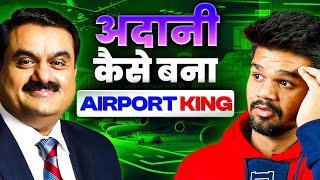 How Adani Became Airport King ? | Corruption \u0026 Controversy | Business Case Study | Aditya Saini