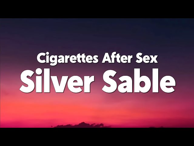 why are cigarettes after sex so good Cigarettes After Sex - Silver Sable (Lyrics)