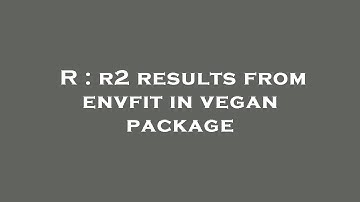 R : r2 results from envfit in vegan package