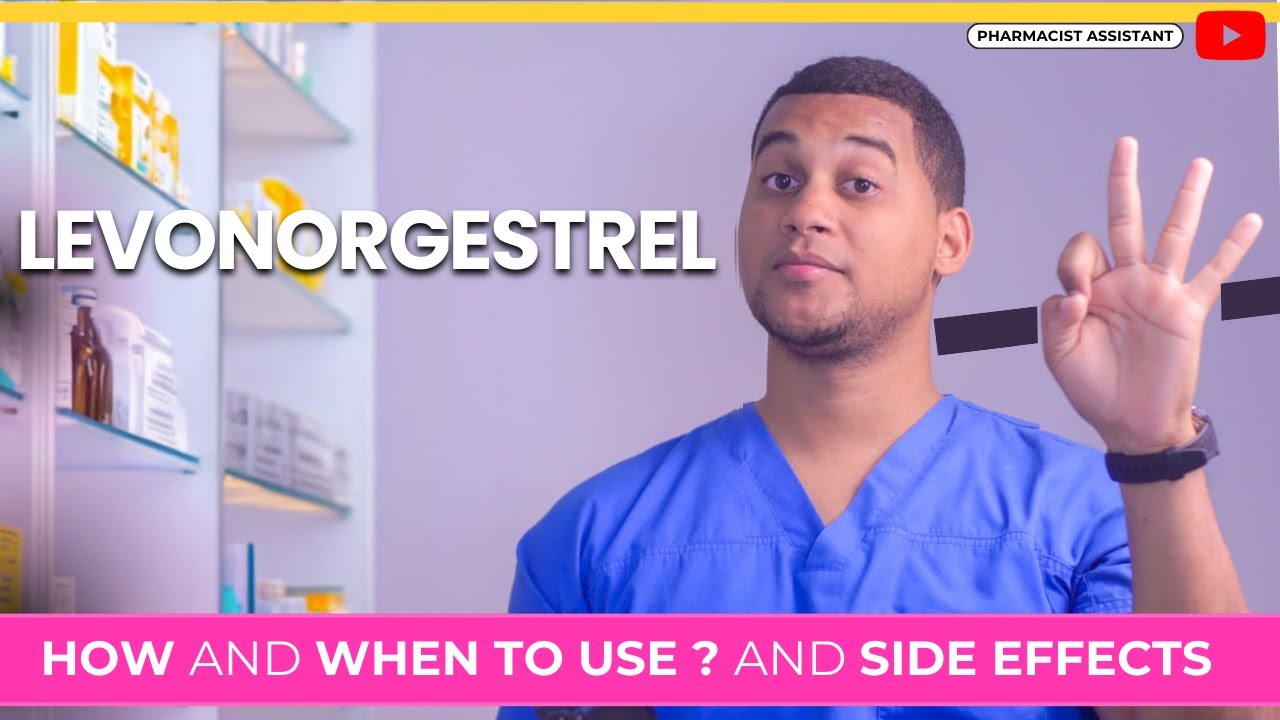 LEVONORGESTREL: How to Use  It and 3 Common Side Effects