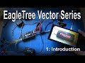 (1/5) EagleTree Vector Series: Introduction