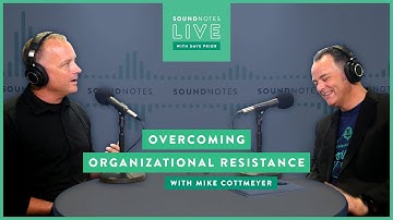 SoundNotes Live with Mike Cottmeyer | Agile 2019 | Overcoming Organizational Resistance