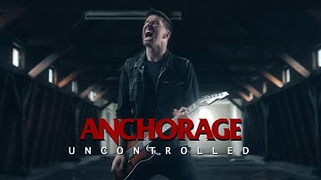 ANCHORAGE - Uncontrolled (Official Music Video)