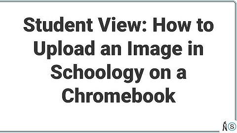 Student View - How to Upload an image in Schoology on a Chromebook
